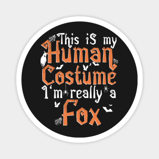 This Is My Human Costume I'm Really A Fox - Halloween product Magnet